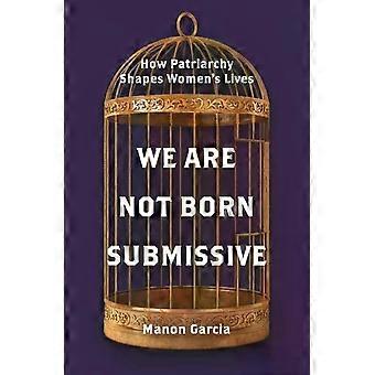 We Are Not Born Submissive - Manon Garcia