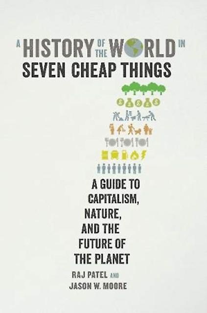 A History Of The World In Seven Cheap Things by Jason W. Moore Paperback