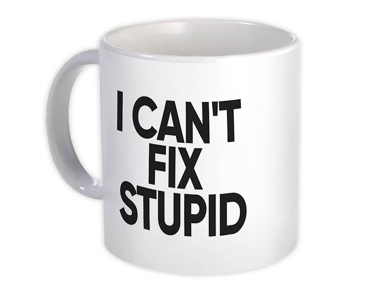 Gift Mug: I Cant Fix Stupid Office
