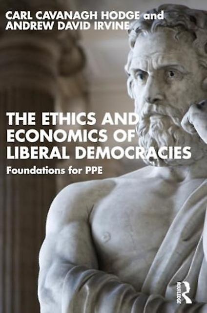 The Ethics And Economics Of Liberal Democracies by Andrew David Irvine Paperback