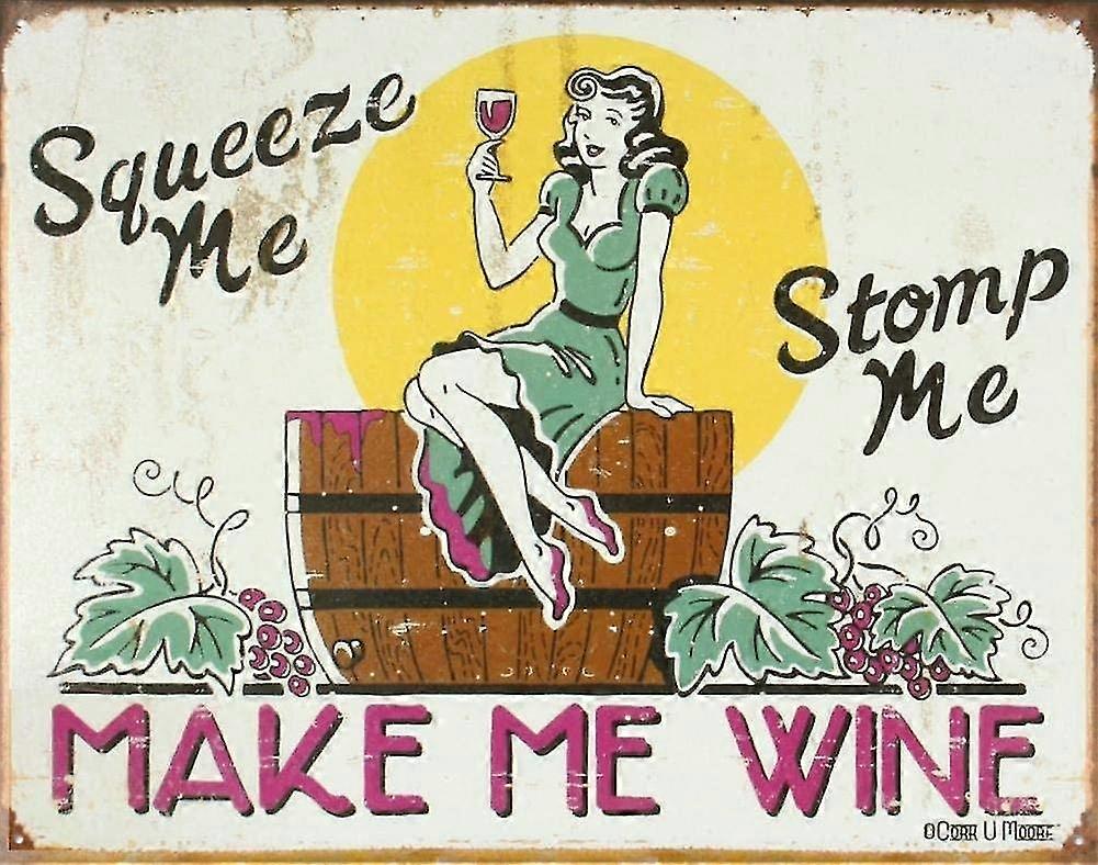 Squeeze Me Stomp Me Make Me Wine Distressed Retro Vintage Tin Sign Sinal de lata 8x12 polegadas OU 12x16 polegadas 