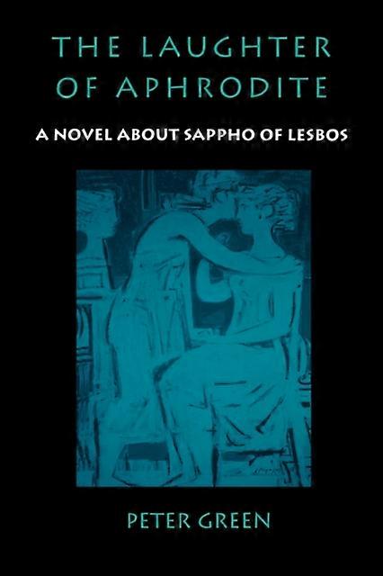 Laughter Of Aphrodite - Peter Green - Modern and contemporary fiction (post c 1945) University of California Press (Paperback)