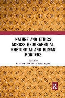 Nature and Ethics Across Geographical Rhetorical and Human Borders