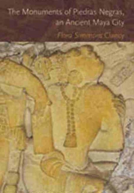 The Monuments Of Piedras Negras An Ancient Maya City by Flora Simmons Clancy Paperback Book