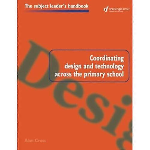 Coordinating Design and Technology Across the Primary School (Subject Leaders' Handbooks)