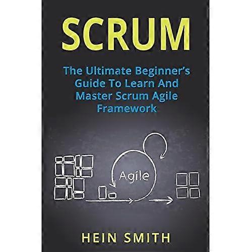 Scrum: de ultieme beginnershandleiding om Scrum Agile Framework te leren en te beheersen