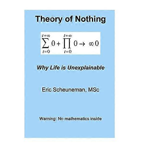 Theory of Nothing: Why Life Is Unexplainable