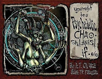 You Might Be A Psychedelic Chaosatanist If