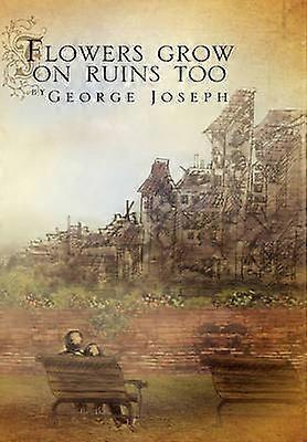 Flowers Grow on Ruins Too