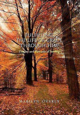 Fulfilling the Life of Grace Through Him