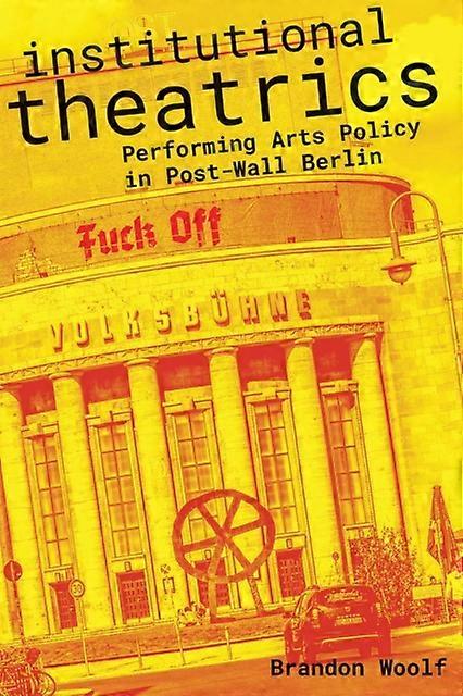 Institutional Theatrics by Brandon Woolf Paperback Book