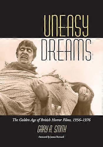 Uneasy Dreams: The Golden Age of British Horror Films 1956 1976