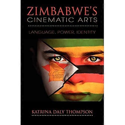 Zimbabwe's Cinematic Arts: Language, Power, Identity