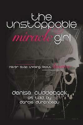 The Unstoppable Miracle Girl