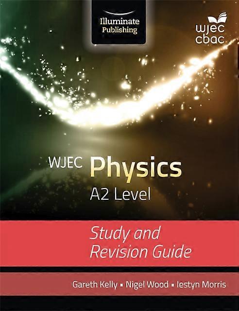 Wjec Physics For A2 Level Study And Revision Guide - Nigel Wood - Physics - Illuminate Publishing - Paperback