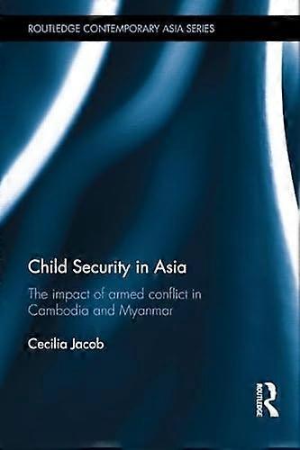 Child Security in Asia: The Impact of Armed Conflict in Cambodia and Myanmar