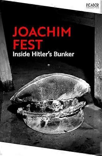 Inside Hitlers Bunker - Joachim Fest