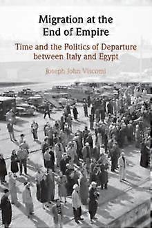 Migration At The End Of Empire by Viscomi, Joseph John Birkbeck, University of London Paperback