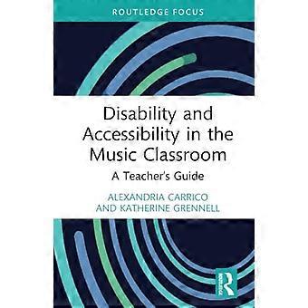 Disabilità e accessibilità nell'aula di musica: una guida per l'insegnante (musicologia moderna e l'aula universitaria)