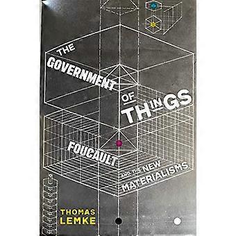 The Government of Things: Foucault and the New Materialisms