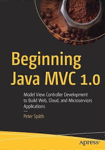 Beginning Java Mvc 1.0 Model View Controller Development To Build Web Cloud - Peter Spth - Paperback - en Book