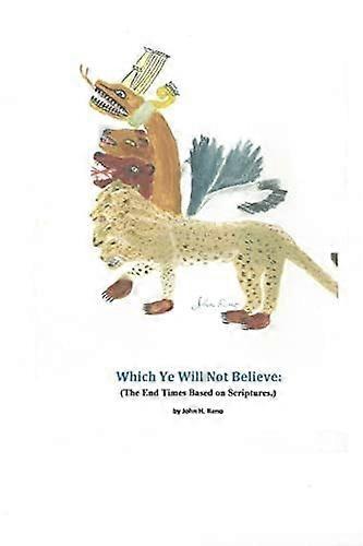 Which ye will not believe the end times based on scriptures.
