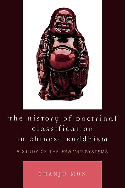 The History Of Doctrinal Classification In Chinese Buddhism by Chanju Mun Paperback Book