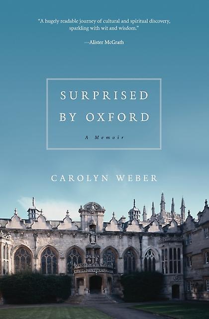 Surprised By Oxford by Carolyn Weber Paperback