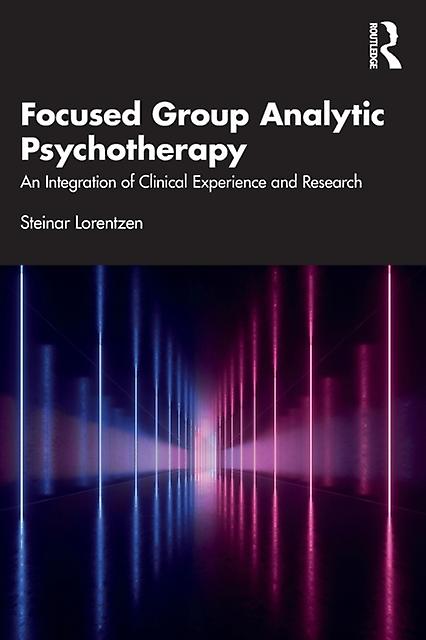 Focused Group Analytic Psychotherapy by Lorentzen, Steinar University of Oslo, Norway Paperback