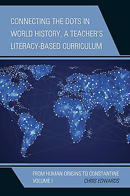 Connecting The Dots In World History A Teachers Literacybased Curriculum by Chris Edwards Paperback