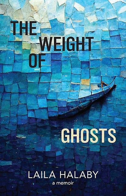 The Weight Of Ghosts by Laila Halaby Paperback