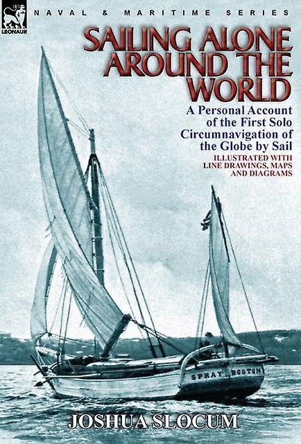 Sailing Alone Around The World by Captain Joshua Slocum Hardback Book