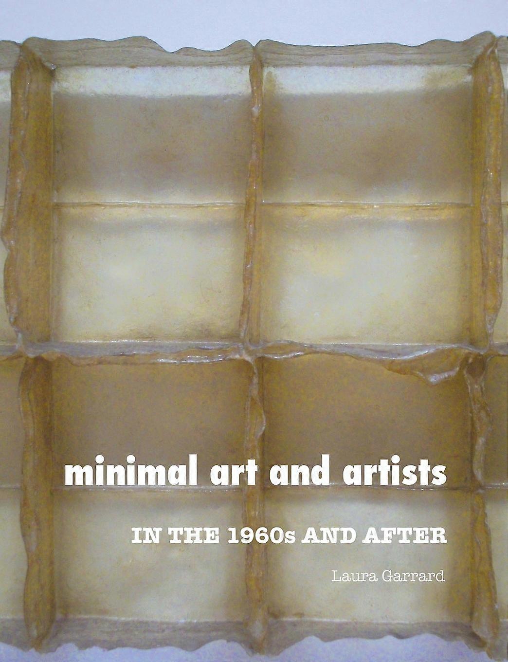 Minimal Art And Artists - Laura Garrard - The arts: general issues - Crescent Moon Publishing - Paperback
