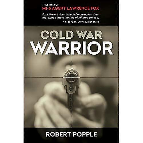 Cold War Warrior: Canadian MI-6 Agent Lawrence Fox
