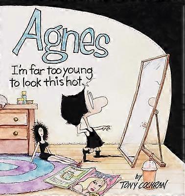 Agnes I'm Far to Young to Look This Hot