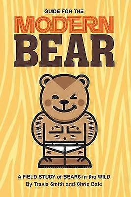 Guide for the Modern Bear A Field Study of Bears in the Wild