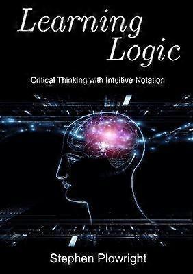 Learning Logic: Critical Thinking with Intuitive Notation
