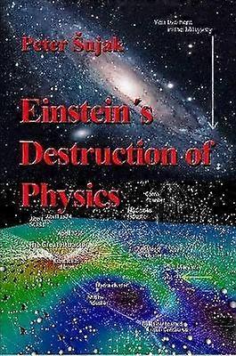 Einsteins Zerstörung der Physik