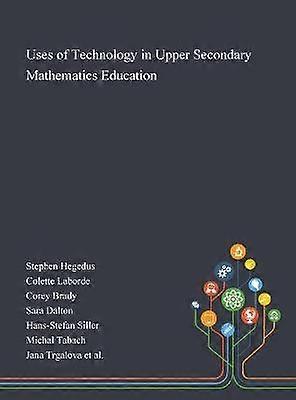 Uses of Technology in Upper Secondary Mathematics Education