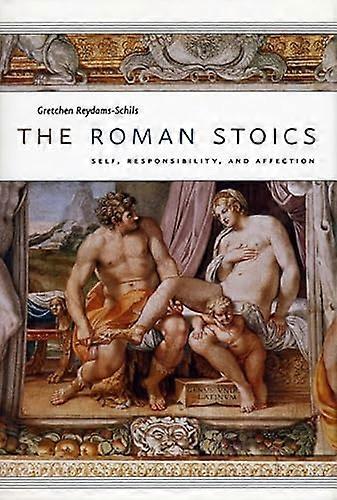 The Roman Stoics: Self Responsibility and Affection