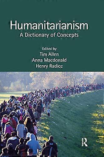 Humanitarianism: A Dictionary of Concepts
