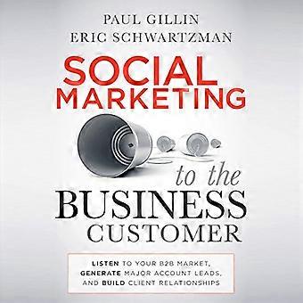 Social Marketing für den Geschäftskunden Hören Sie auf Ihren B2B-Markt Generieren Sie wichtige Kundenkontakte und bauen Sie Kundenbeziehungen auf