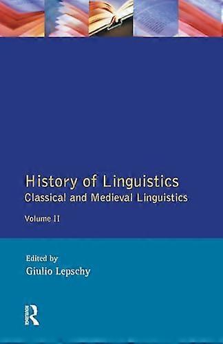 History of Linguistics Volume II: Classical and Medieval Linguistics