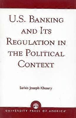 U.S. Banking and its Regulation in the Political Context