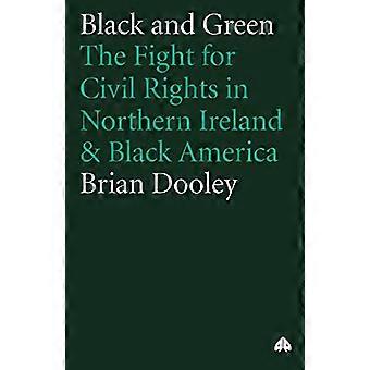 Black and Green The Fight For Civil Rights in Northern Ireland & Black America