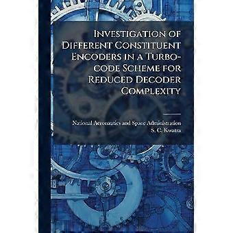 Investigation of Different Constituent Encoders in a Turbo-code Scheme for Reduced Decoder Complexity