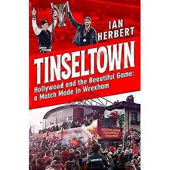 Tinseltown: Hollywood und das schöne Spiel - eine Kombination made in Wrexham