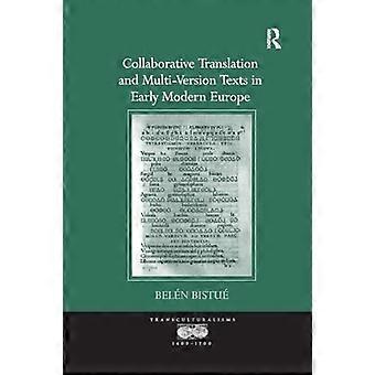 Collaborative Translation and Multi-Version Texts in Early Modern Europe (Transculturalisms, 1400-1700)