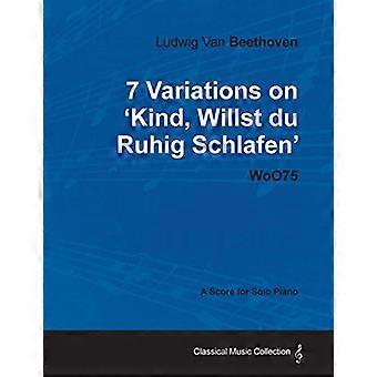 Ludwig van Beethoven - 7 variazioni su 'Kind, Willst du Ruhig Schlafen' WoO75 - una partitura per pianoforte solo