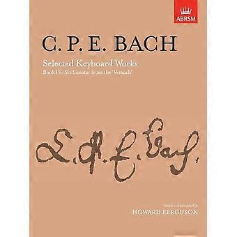Geselecteerde toetsenbord werken, boek IV: Zes sonates: (vanaf "Versuch ober sterven wahre Art das Clavier zu spielen"): zes...